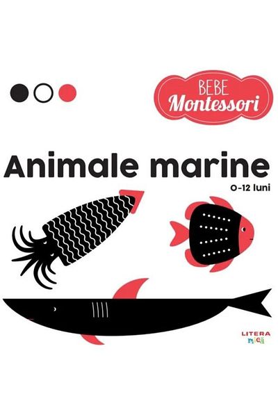 Editura Litera Bebe Montessori. Animale marine (0-12 luni)