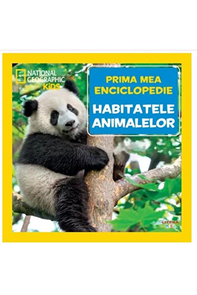 Editura Litera Habitatele animalelor. Volumul 17. Prima mea enciclopedie Nati...