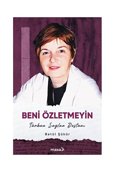 masakitap Beni Özletmeyin Türkan Saylan Destanı / Masa Kitap / Betül Şükür