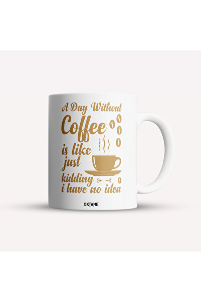 OEM Εξατομικευμένη λευκή κούπα. Μια μέρα χωρίς καφέ είναι σαν να αστειεύομαι....