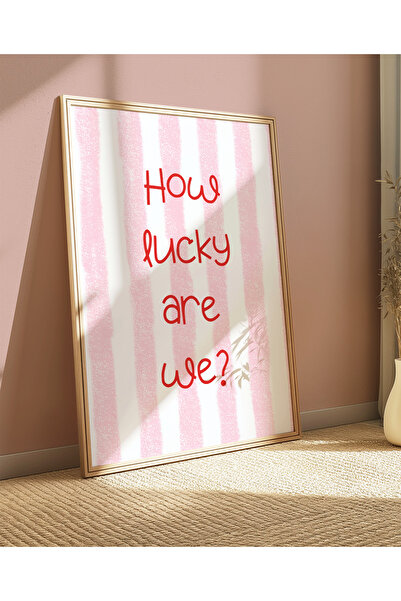 DES VU PRINT How Lucky Are We, Pinterest Coquette Temalı Çerçevesiz Poster