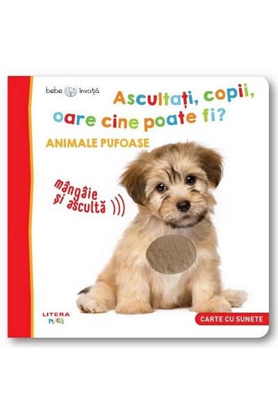 Editura Litera Bebe invata. Ascultati, copii, oare cine poate fi? Animale pufoase