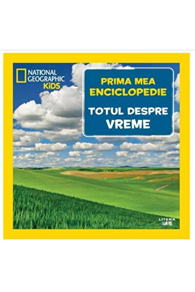 Editura Litera Totul despre vreme. Volumul 11. Prima mea enciclopedie Nationa...
