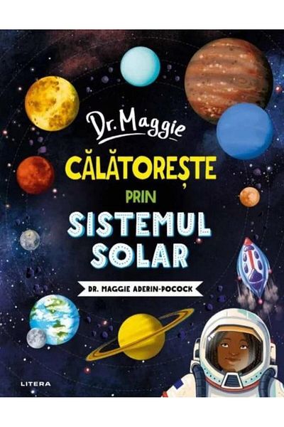 Editura Litera Dr. Maggie calatoreste prin sistemul solar, Dr. Maggie Aderin-Pocock