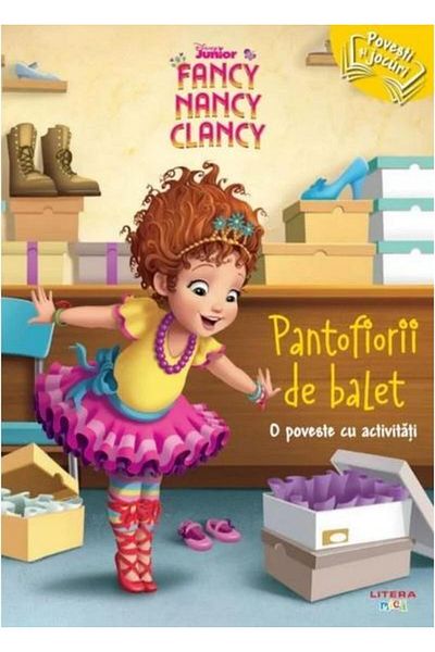 Editura Litera Disney Junior. Fancy Nancy Clancy. Pantofiorii de balet. O poveste cu activitati, Disney