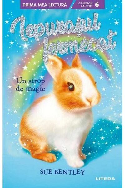 Editura Litera The Enchanted Bunny. A Little Bit of Magic (Level 6), Sue Bentley