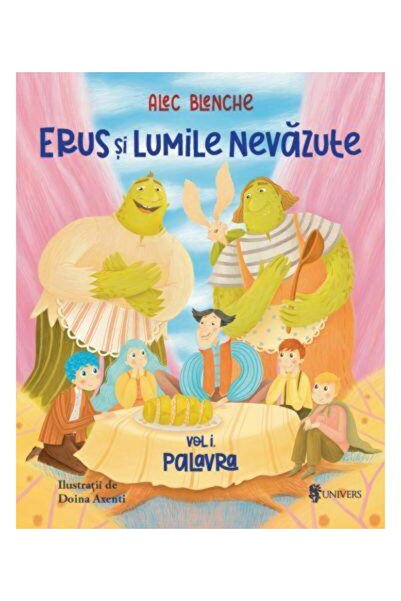 Editura Univers Erus si Lumile Nevazute. Volumul 1: Palavra, Alec Blenche