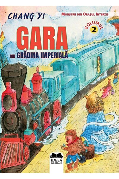 Editura Ideea Europeana Gara din Gradina Imperiala. Volumul II. Monstrii din ...