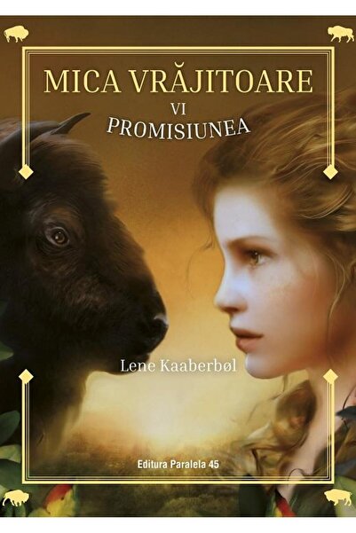 Editura Paralela 45 Mica vrajitoare. Volumul VI: Promisiunea, Lene Kaaberbol