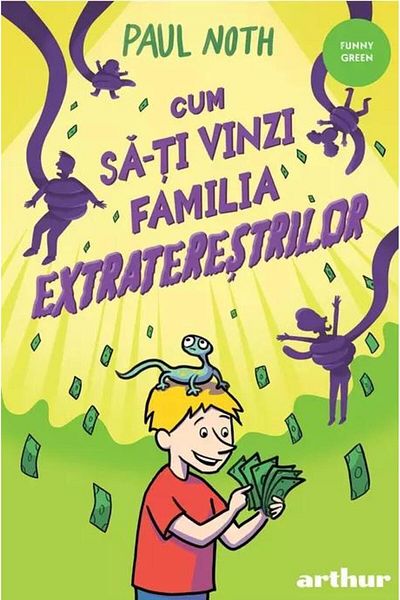 Editura Arthur Cum sa-ti vinzi familia extraterestrilor, Paul Noth