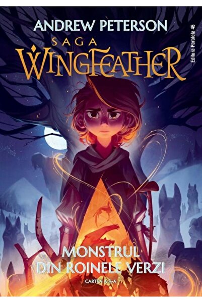 Editura Paralela 45 Saga Wingfeather. Cartea a 3-a: Monstrul din Roinele Verz...