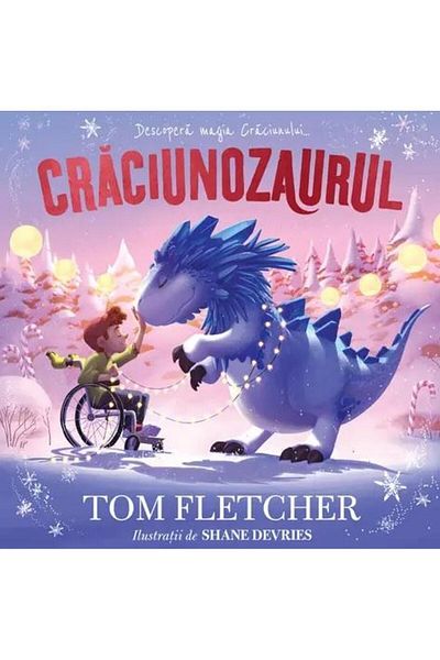 Editura Arthur Craciunozaurul - Descopera magia Craciunului, Tom Fletcher