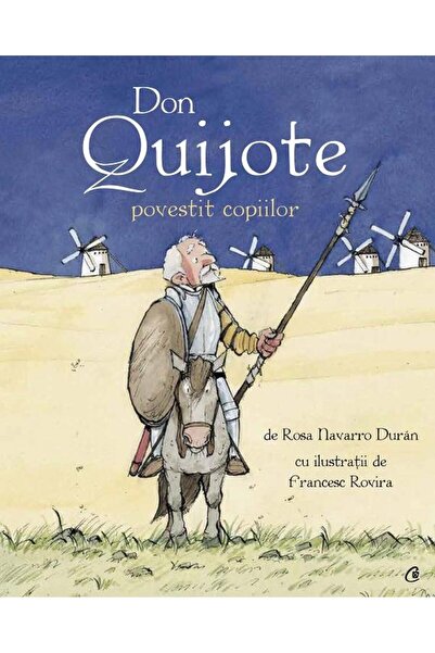 Editura Curtea Veche Don Quijote povestit copiilor, Rosa Navarro Duran