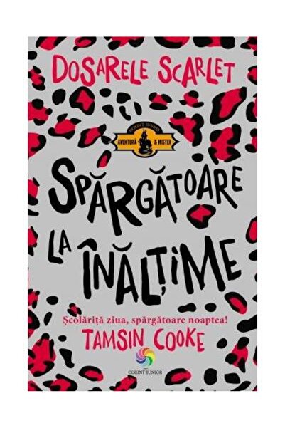 Editura Corint Junior Dosarele Scarlet. Spargatoare la inaltime, Tamsin Cooke