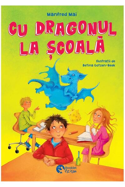 Editura Booklet Fiction Cu dragonul la scoala, Manfred Mai
