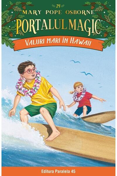 Editura Paralela 45 Valuri mari in Hawaii. Portalul Magic nr. 24, Mary Pope O...