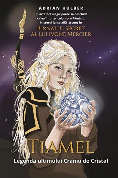 Editura Letras Tiamel. Legenda ultimului Craniu de Cristal, Adrian Hulber