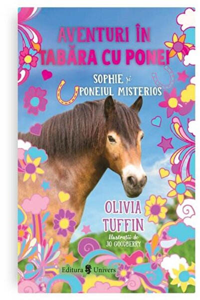 Editura Univers Aventuri in tabara cu ponei. Sophie si poneiul misterios, Oli...