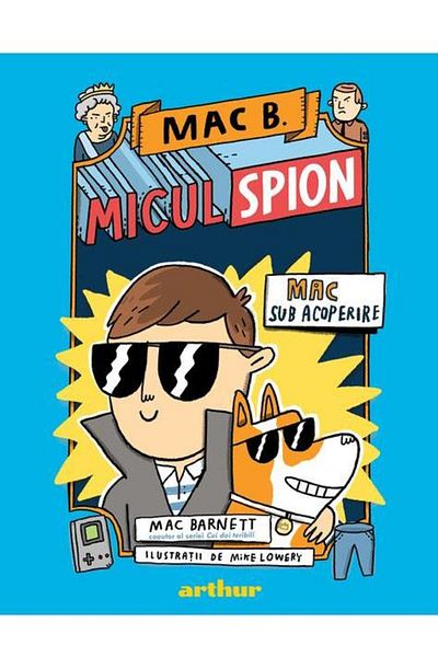 Editura Arthur Mac B.: Micul spion. Mac sub acoperire, Mac Barnett