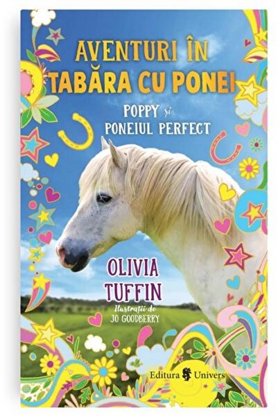 Editura Univers Aventuri in tabara cu ponei. Poppy si poneiul perfect, Olivia...