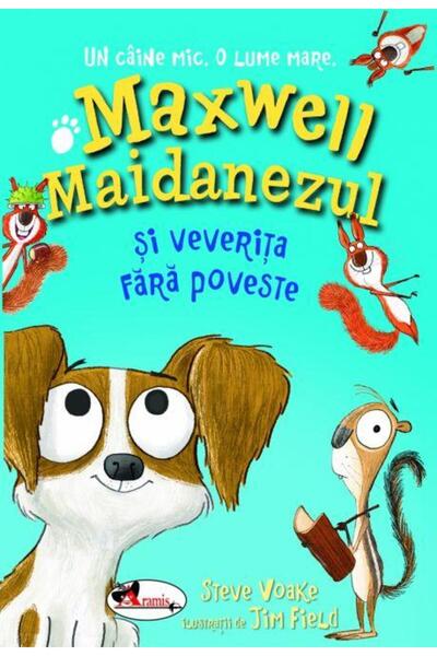 Editura Aramis Maxwell Maidanezul si veverita fara poveste, Steve Voake