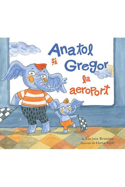 Editura Arthur Anatol si Gregor la aeroport, Lavinia Braniste