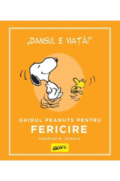 Editura Grafic Peanuts. Ghiduri pentru viata. Ghidul Peanuts pentru fericire,...