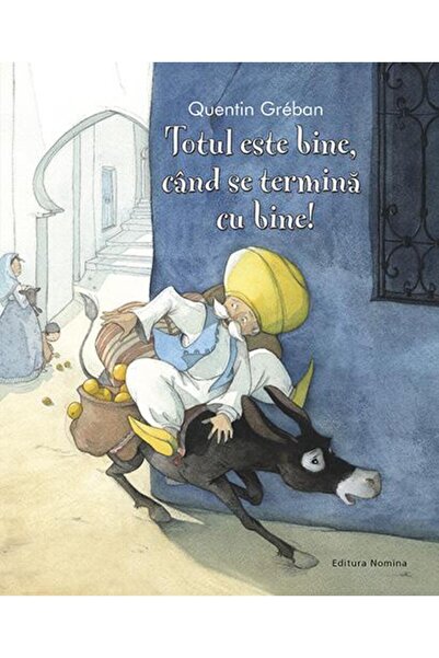 Editura Nomina Totul este bine, cand se termina cu bine!, Quentin Greban