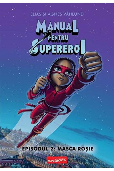 Editura Grafic Manual pentru Supereroi 2: Masca rosie, Elias Vahlund
