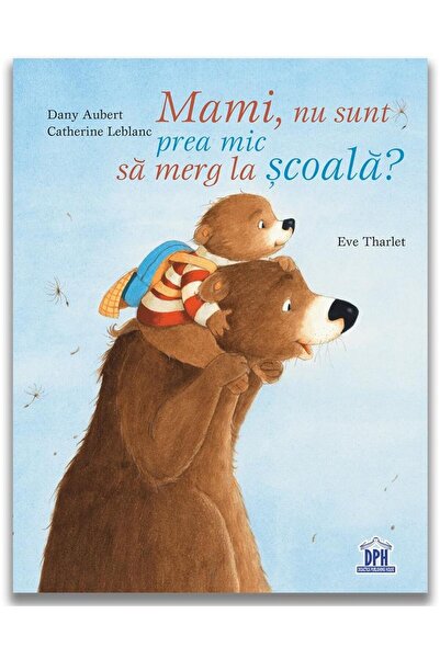 Editura Didactica Publishing House Mami, nu sunt prea mic sa merg la scoala?,...