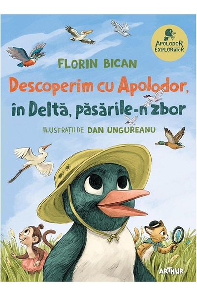 Editura Arthur Descoperim cu Apolodor, in Delta, pasarile-n zbor, Florin Bican