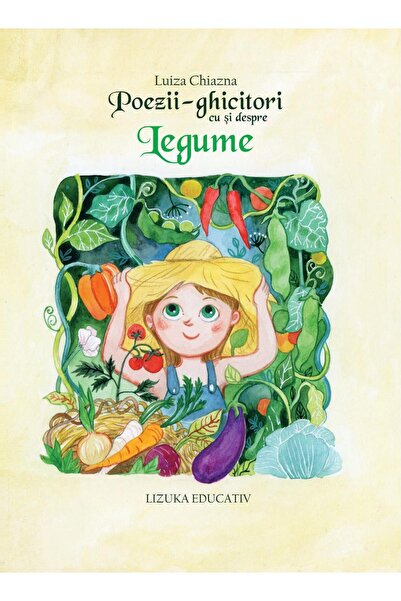 Editura Lizuka Educativ Poezii-ghicitori cu si despre Legume (editia 2), Luiz...