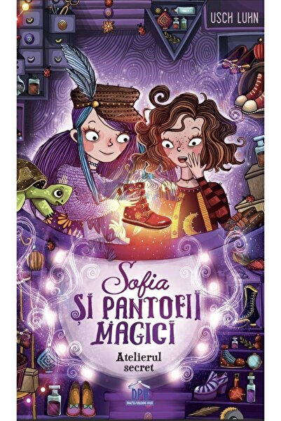 Editura Didactica Publishing House Sofia si pantofii magici. Atelierul secret...