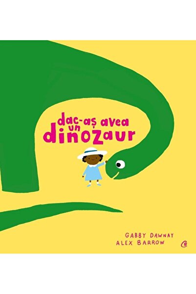 Editura Curtea Veche Dac-as avea un dinozaur, Gabby Dawnay