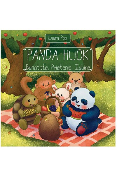 Editura Lizuka Educativ Panda Huck. Bunatate. Prietenie. Iubire, Laura Pop