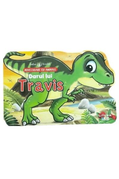 Editura Litera Bebe invata. Povestioare cu animale. Darul lui Travis