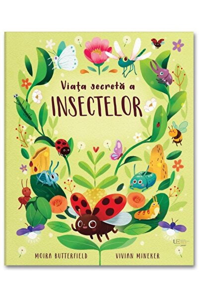 Editura Univers Enciclopedic Junior Viata secreta a insectelor, Moira Butterf...