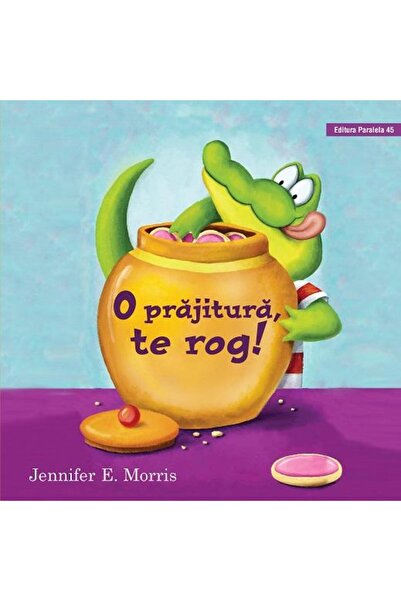 Editura Paralela 45 O prajitura, te rog! (editie cartonata), 3 ani +, Jennife...