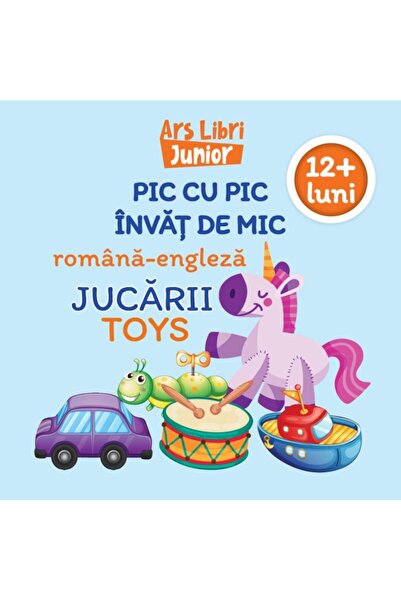 Editura Ars Libri Junior Pic cu pic invat de mic: Jucarii / Toys (Editie bili...