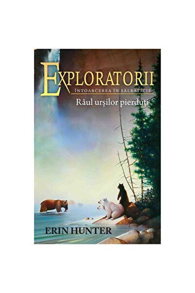 Editura Galaxia Copiilor Exploratorii vol. 9 - Râul urșilor pierduți, Erin Hu...