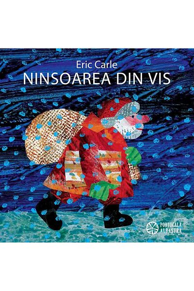 Editura Portocala Albastra The Snow in a Dream, Eric Carle