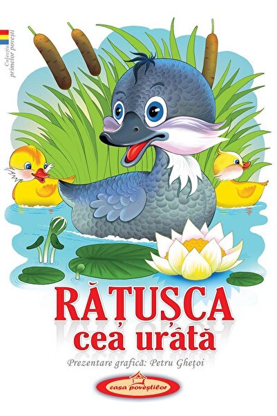 Editura Casa Povestilor Ratusca cea urata, Petru Ghetoi