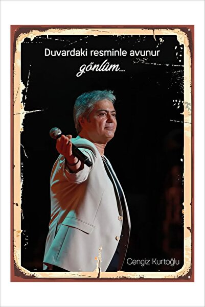 Yeni Yıldız Reklam RETRO CENGİZ KURTOĞLU DUVARDAKİ RESMİNLE AVUNUR GÖNLÜM ANLAMLI DUVAR YAZILARI SÖZLERİ 20X30 TABLO