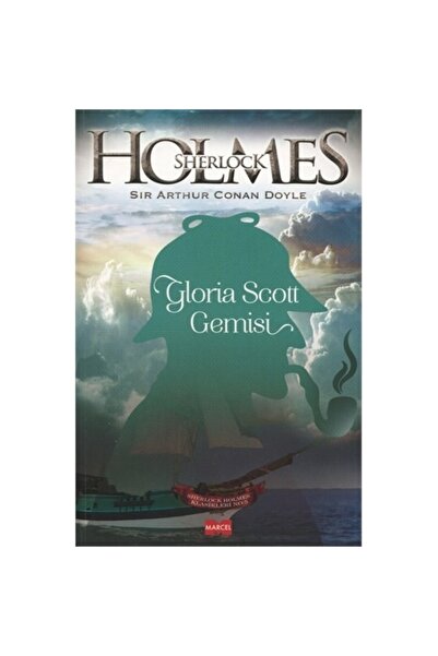 Marcel Yayınları Sherlock Holmes: Gloria Scott Gemisi - Sir Arthur Conan Doyle