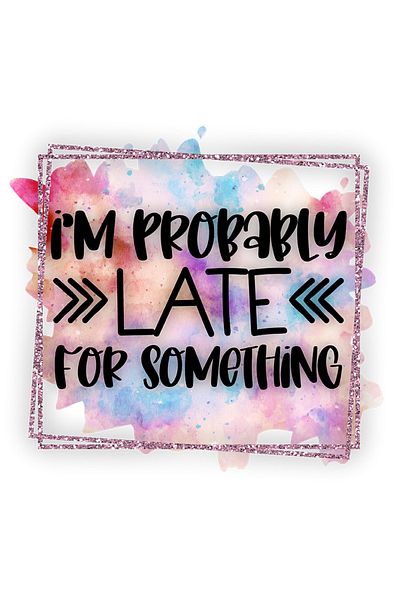 StoryGift Romania Sticker Eticheta 50CM cu mesajul "I'm probably late for something", probabil ca am intarziat p