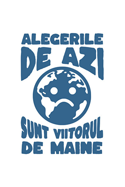 StoryGift Romania Sticker Autocolant 70CM Adeziv alegerile de astazi sunt viitorul de maine poluare, pamant tris