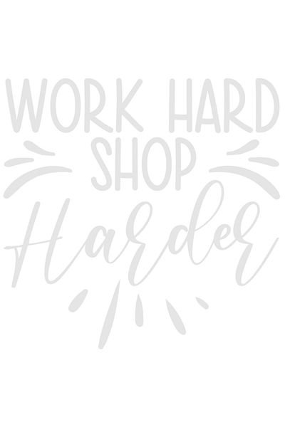 StoryGift Romania Sticker Eticheta 50CM Exterior cu mesajul "Work hard, shop harder" - munceste din greu cumpara