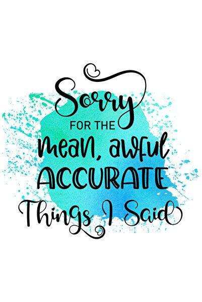 StoryGift Romania Sticker Autocolant 70CM cu mesajul "Sorry for the mean, awful accurate things I said", ilustra