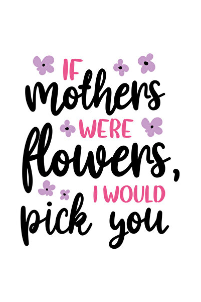 StoryGift Romania Sticker Adeziv 90CM Cu Text Colorat If Mothers Were Flowers I Would Pick You, Cea Mai Buna Mam