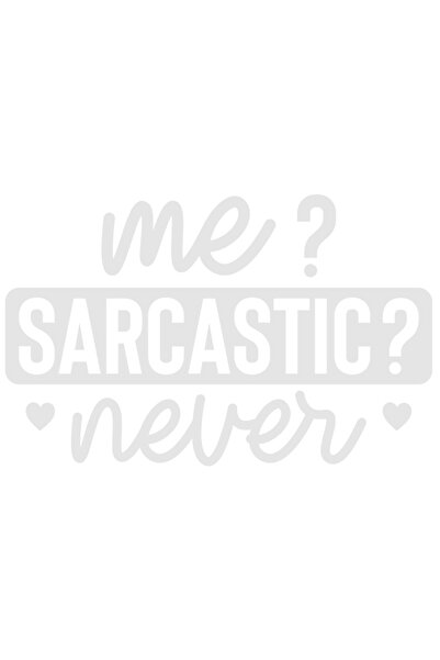 StoryGift Romania Sticker Exterior cu textul in engleza "Me? Sarcastic? Never" - Eu? Sarcastic? Niciodata ,